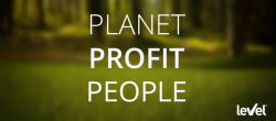 Triple Bottom Line - Planet, People & Profit. O Tripé da Sustentabilidade - Level Group