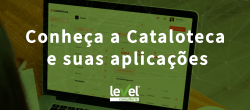 Conheça a Cataloteca e suas aplicações