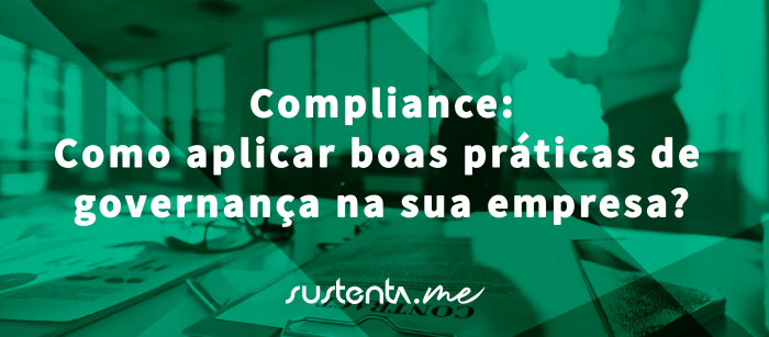Compliance: Como aplicar boas práticas de governança na sua empresa