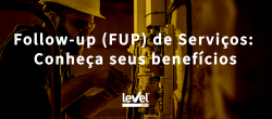 Follow-up (FUP) de Serviços: Conheça seus benefícios