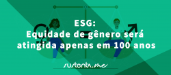 Equidade de gênero será atingida apenas em 100 anos