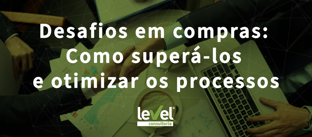 Desafios em compras: Como superá-los e otimizar os processos e consultoria em compras corporativas