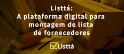 Listtá: A plataforma digital para montagem de lista de fornecedores