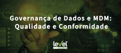 Governança de Dados e MDM: Qualidade e Conformidade