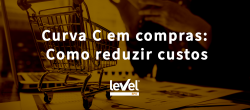 Curva C em compras: Como reduzir custos