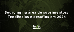 Sourcing na área de suprimentos: Tendências e desafios em 2024