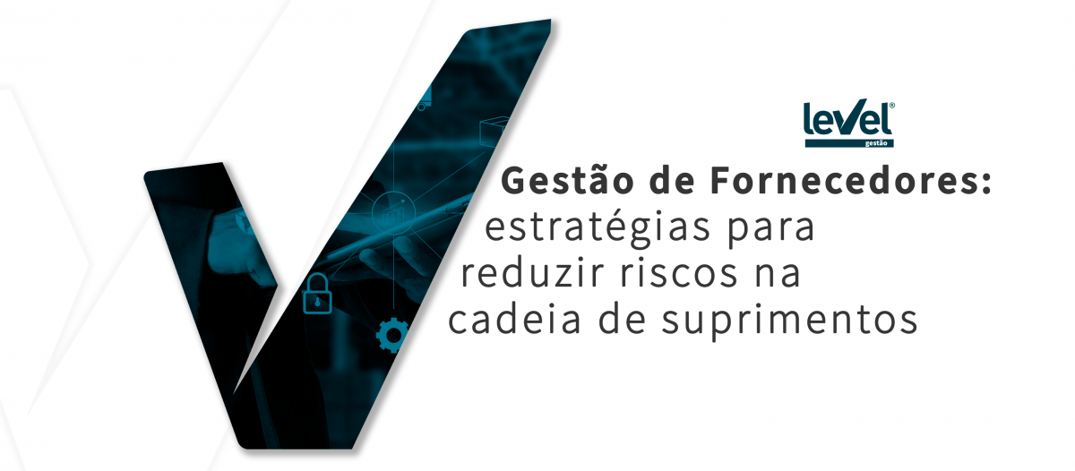 Estratégias para Reduzir Riscos na Gestão de Fornecedores