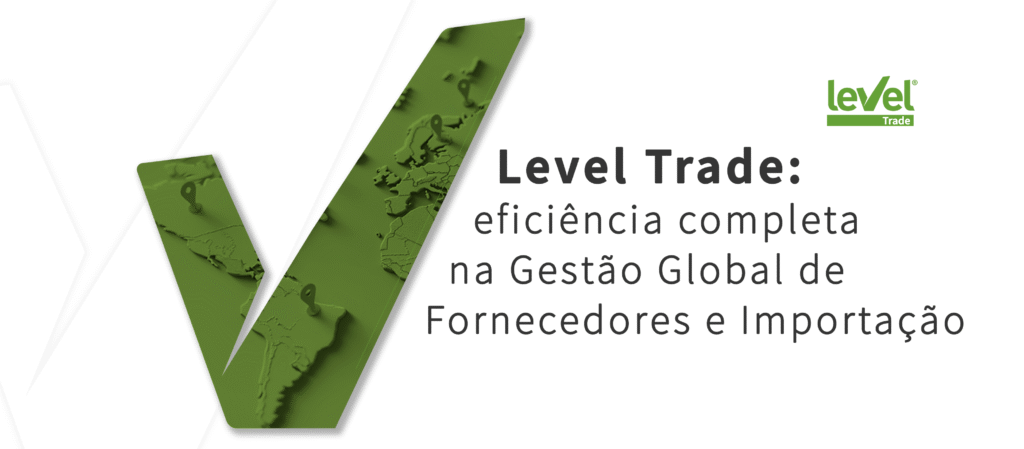 Eficiência Completa na Gestão Global de Fornecedores e Importação com a Level Trade