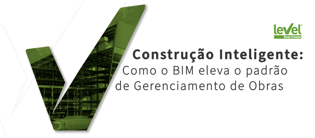 Construção Inteligente: Como o BIM eleva o padrão de Gerenciamento de Obras (Construção Civil)