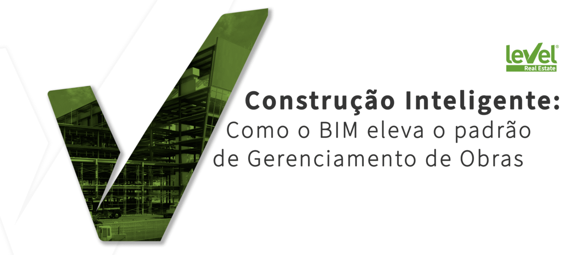Construção Inteligente: Como o BIM eleva o padrão de Gerenciamento de Obras (Construção Civil)
