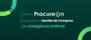 Como o ProcureOn revoluciona a Gestão de Compras com Inteligência Artificial